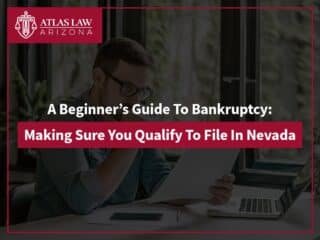 A Beginner’s Guide To Bankruptcy: Making Sure You Qualify To File In Nevada