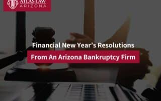 Financial New Year’s Resolutions From An Arizona Bankruptcy Firm